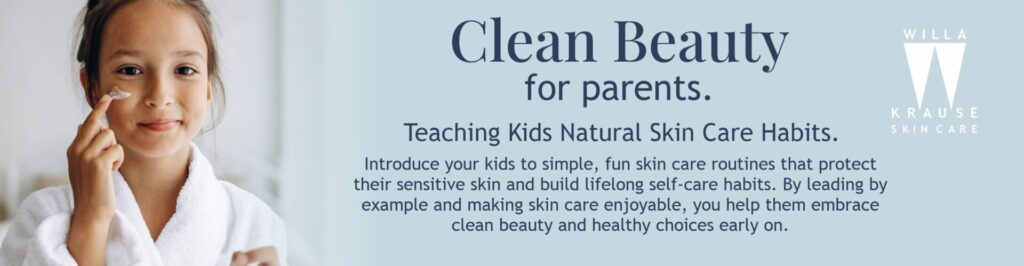 Clean Beauty for Parents: A Playbook for Teaching Your Kids Natural Skin Care Habits | Skin Care | 2 2024 BLOG Banner Clean beauty for parents | Skin Care