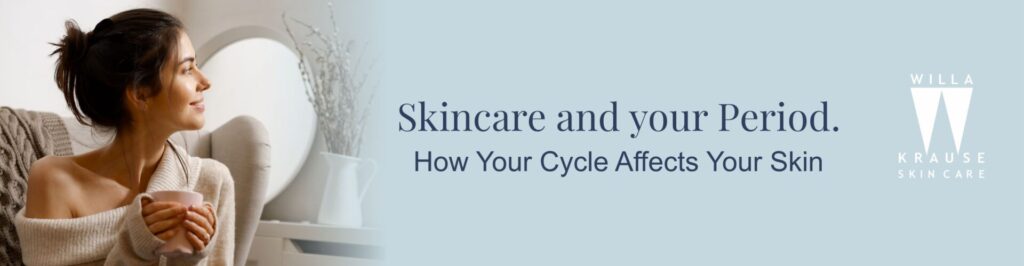 Skincare & Your Period: How Your Cycle Affects Your Skin | Skin Care | 2 3 02 2025 Blogs 2025 banner | Skin Care