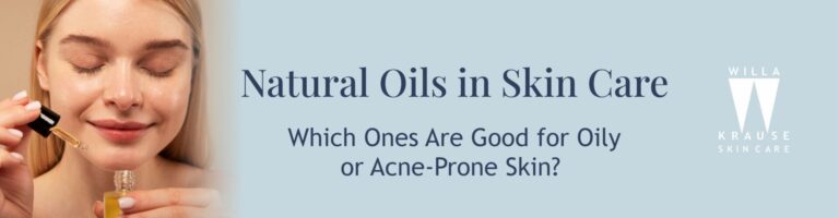 Natural Oils in Skincare: Which Ones Are Good for Oily or Acne-Prone Skin? | Skin Care | 4 26 5 2025 Blogs 2025 banner | Skin Care