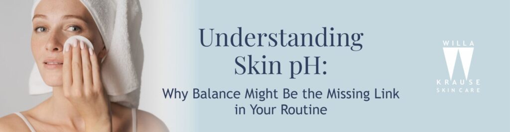 Understanding Skin pH: Why Balance Might Be the Missing Link in Your Routine | Skin Care | 2 23 6 2025 Blogs Understanding Skin pH BANNER 2 | Skin Care