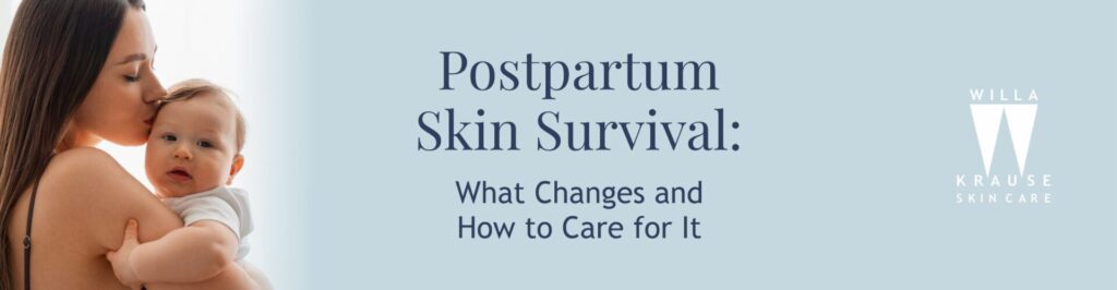 Postpartum Skin Survival: What Changes and How to Care for It | Skin Care | 2 21 7 2025 Blogs Postpartum Skin Survival Banner | Skin Care