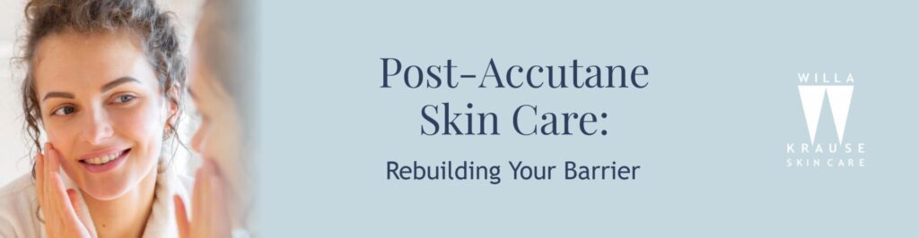 29 9 2025 Blogs Post‑Accutane Skincare Rebuilding Your Barrier Banner | Skin Care