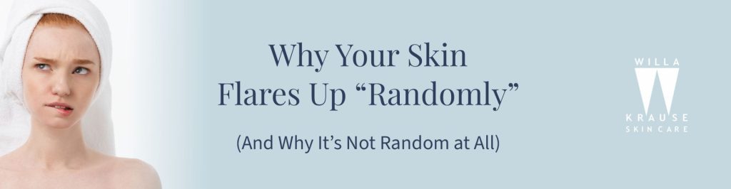 2026 03 02 Why your skin flairs up randomly Bannner | Skin Care