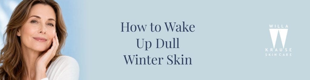2026 07 06 Dull Winter skin banner | Skin Care