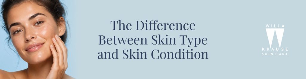 2026 08 Difference between skin type and skin condition banner | Skin Care